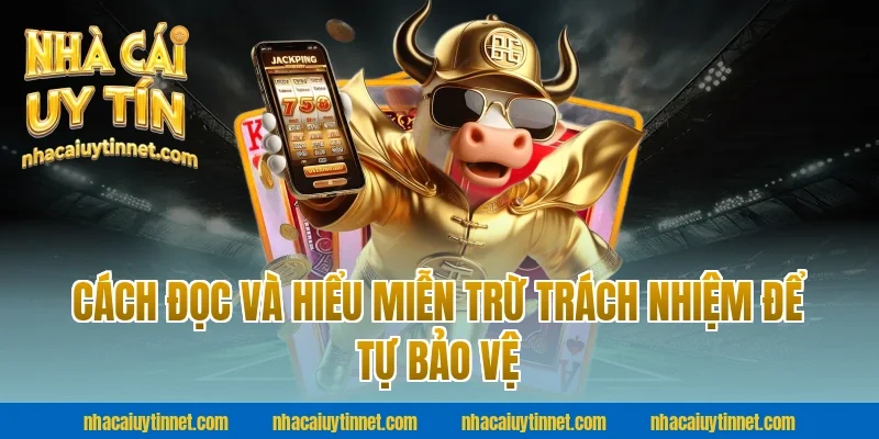 Cách đọc và hiểu Miễn trừ trách nhiệm để tự bảo vệ