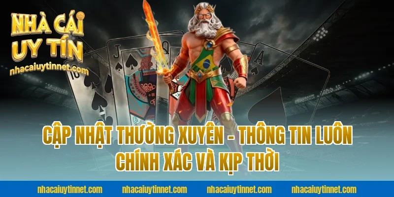 Cập Nhật Thường Xuyên – Thông Tin Luôn Chính Xác Và Kịp Thời