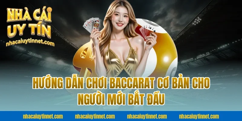 Hướng dẫn chơi baccarat cơ bản cho người mới bắt đầu