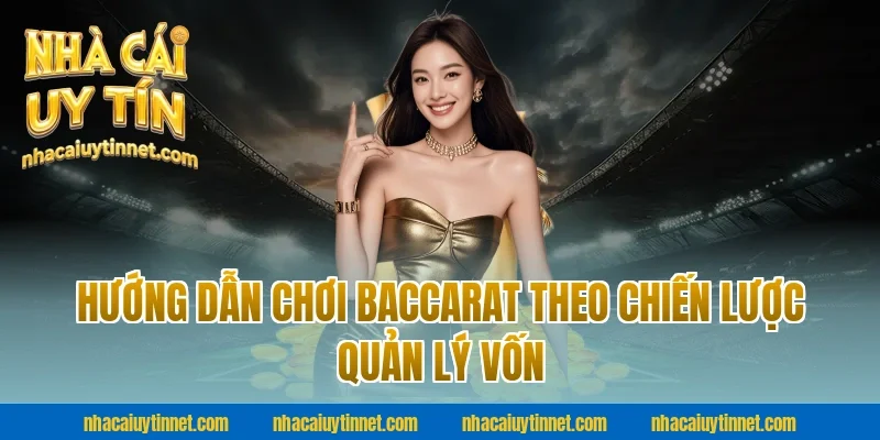 Hướng dẫn chơi baccarat theo chiến lược quản lý vốn