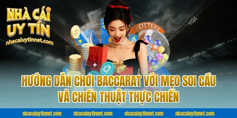 Hướng dẫn chơi baccarat với mẹo soi cầu và chiến thuật thực chiến