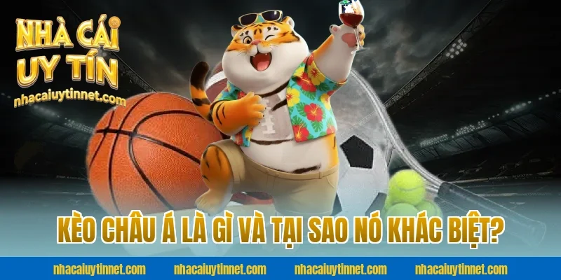 Kèo Châu Á Là Gì Và Tại Sao Nó Khác Biệt?