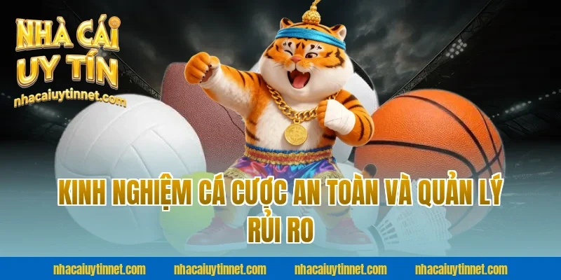 Kinh nghiệm cá cược an toàn và quản lý rủi ro
