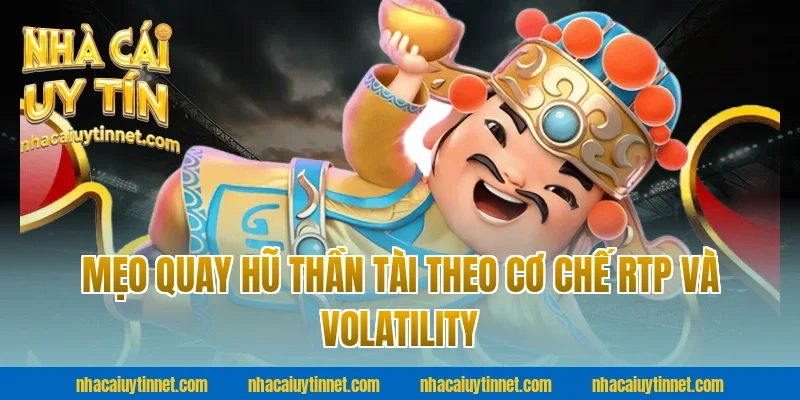 Mẹo Quay Hũ Thần Tài Theo Cơ Chế RTP Và Volatility