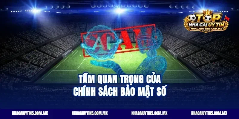Tầm quan trọng của chính sách bảo mật số
