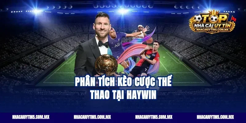 Phân tích kèo cược thể thao tại haywin
