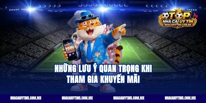 Những lưu ý quan trọng khi tham gia khuyến mãi