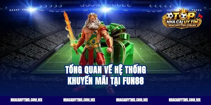 Tổng quan về hệ thống khuyến mãi tại Fun88