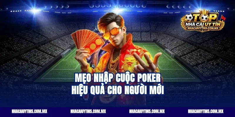 Mẹo nhập cuộc poker hiệu quả cho người mới