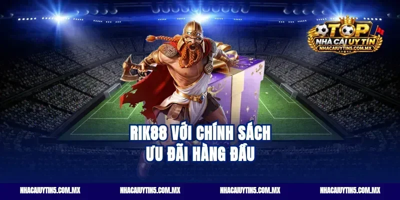 Rik88 Với Chính Sách Ưu Đãi Hàng Đầu